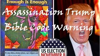 Assassination of Trump
Torah Code Warning of the imminent Assassination of Trump Assassination of Trump