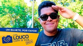 Um Bilhete, por favor - Cada Louco com a sua Dica - Ep. 9 - ft. Um bilhete, por favor