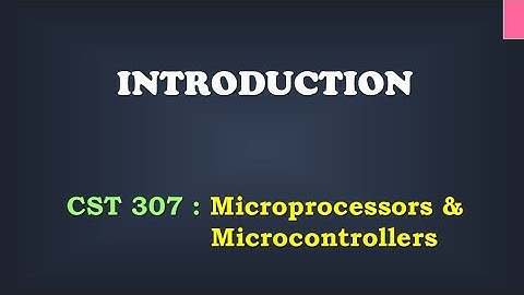 KTU | CST 307 | Microprocessors and Microcontrollers | Introduction to Subject