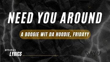 A Boogie Wit da Hoodie feat. Fridayy - Need You Around (Lyrics)