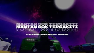 MANTAN SOK TERSAKITI - ALAN SOMPI ft RARDD WERUNG x RENDY GNZ ( DISKOTANAH ) 