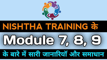 Everything is about NISHTHA TRAINING MODULE 7,8,9 | GS TIPS |