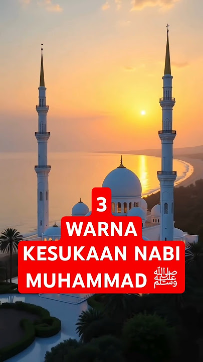 3 Warna Kesukaan Nabi Muhammad SAW yang Jarang Diketahui