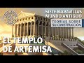 El Templo de Artemisa. Teorías sobre su Construcción. Siete Maravillas del Mundo | Luis Tobajas