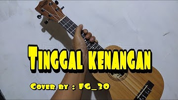 Tinggal kenangan-Cover ukulele senar empat by FG_30