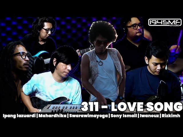 311 - Love Song | Jamming Session w/ Ipang, Iwanouz, Mahardhika, Rizkimh, Wima u0026 Sony J-Rocks class=
