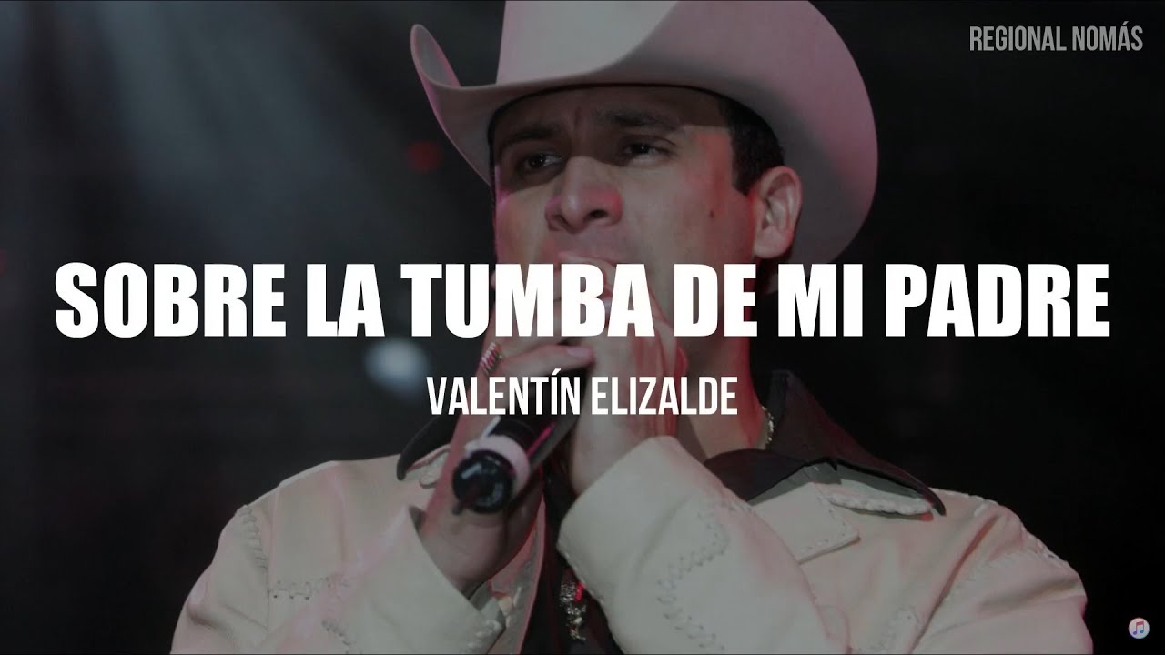 Valentín Elizalde - Sobre La Tumba De Mi Padre (LETRA) - YouTube