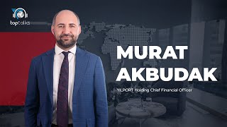 TopTalks Season 1 Episode 4  Murat AKBUDAK / YILPORT Holding CFO