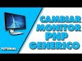 Cambiar Controlador Monitor  Pnp Genérico por Original ✔Del Monitor | 2017