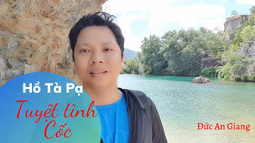 Tuyệt tình Cốc miền tây | Hồ Tà Lạ | Xứng danh Đẹp Lạ | Tri Tôn | Đức An Giang