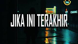 JIKA INI TERAKHIR (Official Lyric) | Lagu Galau Tentang Perpisahan yang Menyakitkan