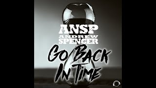 ANSP & Andrew Spencer - Go Back In Time (Piano House Mix)