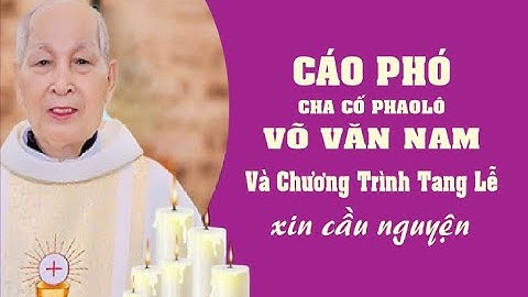 Cáo Phó Cha Cố PhaoLô Võ Văn Nam | LM Giáo Phận Cần Thơ. Đã  An Nghỉ Trong Chúa