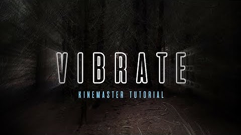 Cara Membuat Efek Tulisan Bergetar Di Android | Tutorial KineMaster!