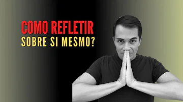 Como se define o termo refletir sobre si mesmo?