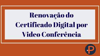 Renovação de Certificado Digital por Video conferencia