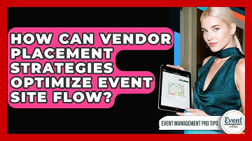 How Can Vendor Placement Strategies Optimize Event Site Flow? - Event Management Pro Tips