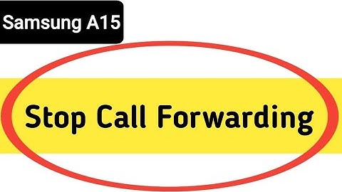 Samsung galaxy a15 mein call forward kaise hataye, how to stop call forwarding in Samsung galaxy a15
