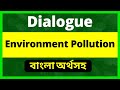 Write a dialogue between you and your friend about environment pollution    dialogue