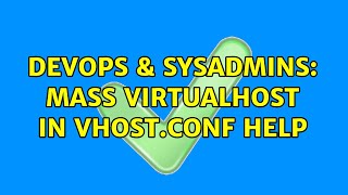 Famous DevOps & SysAdmins: Mass VirtualHost in vhost.conf help Profile