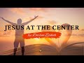 Jesus At The Center By Darlene Zschech - Christian Worship Song With Lyrics
