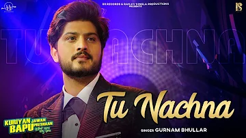Gurnam Bhullar | Tu Nachna (KJBP) | Laddi Gill | Happy Raikoti | New Punjabi Songs 2021 | RR Records