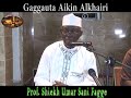 Gagguta Aikin Alkhairi Prof Shiekh Umar Sani Fagge