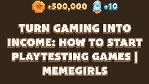 Turn Gaming Into Income: How to Start Playtesting Games | MemeGirls video code