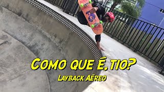 Ep. 8 - How To LAYBACK AIR - Como que é, tio