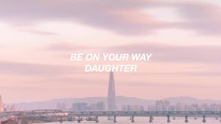 Daughter - Be On Your Way (Lyrics)