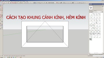 Cách tạo khung cánh kính và hèm kính