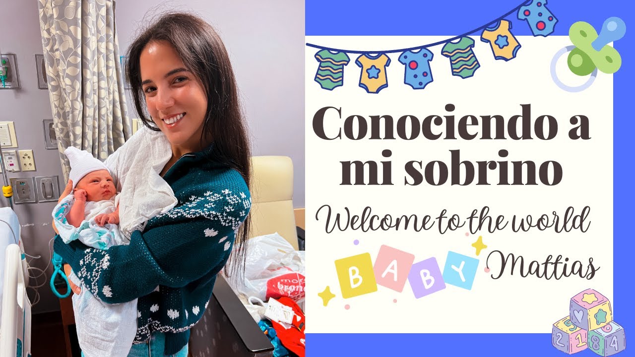 Conociendo A Mi Sobrino Welcome To The World Baby Mattias HOLA SOY Conociendo A Mi Sobrino Welcome To The World Baby Mattias HOLA SOY
