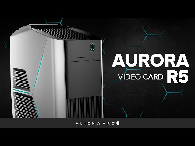 Alienware Aurora R5: Upgrade/Replace Video Card
