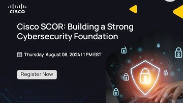 Cisco SCOR: Building a Strong Cybersecurity Foundation