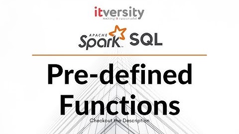 Spark SQL - Pre-defined Functions - Date Manipulation Functions