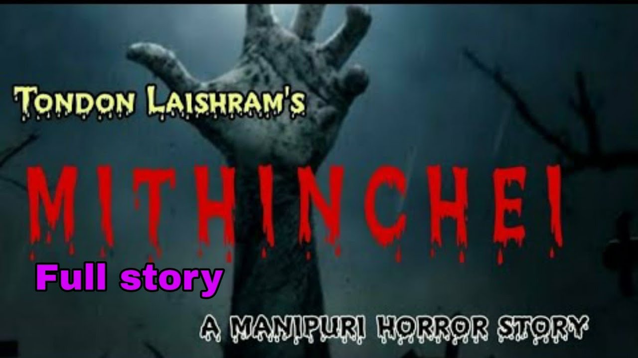 Mithin chei Full story || Manipuri horror story || makhal mathel manipur