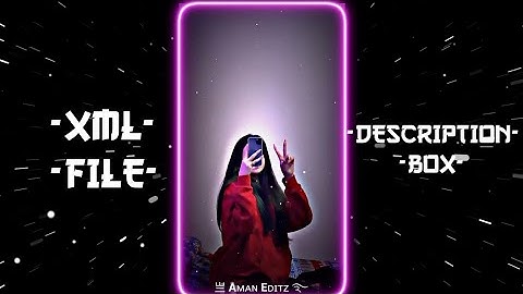 WOH LADKI 😍💞 || NEW XML FILE 🎟️🦋 || NEW TREND XML👀💥 ||NEW TREND💦💝 || @AmanEditz9118  #xml #xml_file