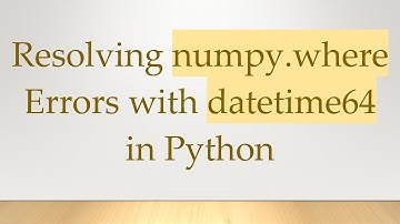 Resolving numpy.where Errors with datetime64 in Python