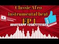 Classic Afro instrumental beat EP 1 @ClassicAfroBeats  256777111823/  256392001958