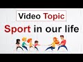 Топик SPORT in Our Life - Спорт в нашей жизни