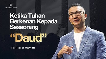 Ketika Tuhan Berkenan Kepada Seseorang: Daud (Official Philip Mantofa)