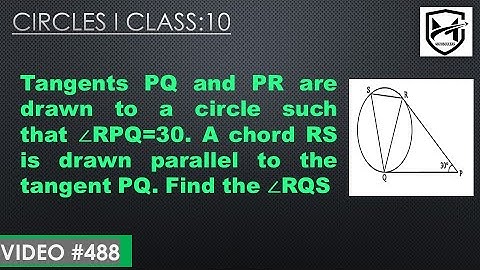 Tangents PQ, PR are drawn to circle ∠RPQ=30. chord RS parallel to the PQ. Find ∠RQS I Class 10