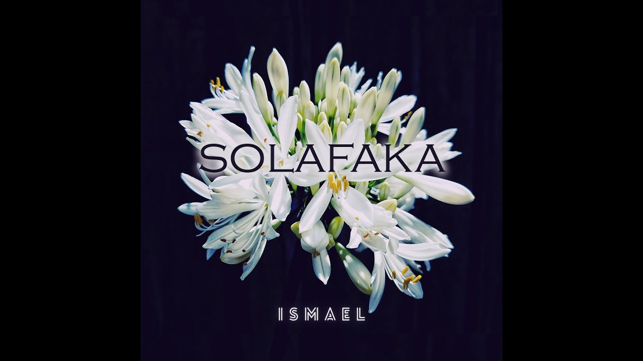 Solafaka   Ismael Official audio  Lyrics video
