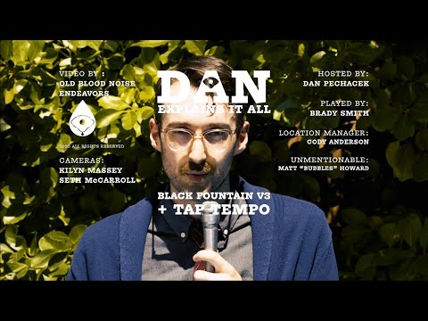 Dan Explains It All - Black Fountain V3 + Tap Tempo