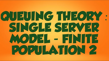 QUEUING THEORY: SINGLE SERVER MODEL FINITE POPULATION 2 IN A FEW STEPS