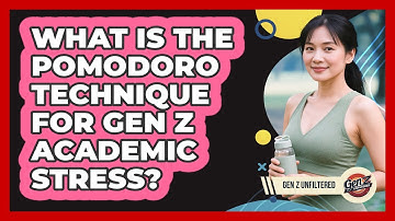 What Is The Pomodoro Technique For Gen Z Academic Stress? - Gen Z Unfiltered