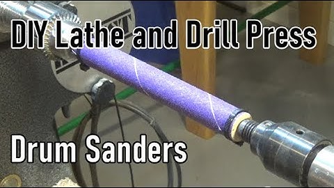 DIY Lathe and Drill Press Drum Sanders