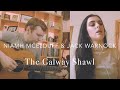 The Galway Shawl - Niamh McElduff & Jack Warnock