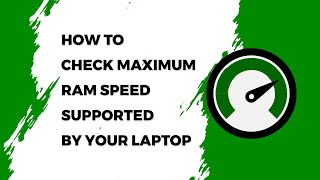  How to Check Maximum RAM Speed Supported by Your Laptop or PC (Maximum RAM Capacity)