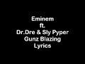 Eminem ft drdre sly pyper gunz blazing lyrics